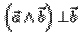$\left(\vec{a} \wedge
\vec{b}\right) \bot \vec{b}$