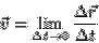 \begin{displaymath}\vec{v}=\lim_{\Delta t \rightarrow 0} \frac{\Delta \vec{r}}{\Delta t}\end{displaymath}