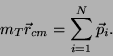 \begin{displaymath}
m_T \vec{r}_{cm} = \sum^N_{i=1} \vec{p}_i.
\end{displaymath}