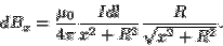 \begin{displaymath}dB_x = \frac{\mu_0}{4\pi}\frac{I dl}{x^2+R^2}\frac{R}{\sqrt{x^2+R^2}}.\end{displaymath}