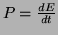 $P=\frac{dE}{dt}$