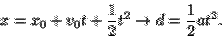 \begin{displaymath}x=x_0+v_0t+\frac{1}{2}t^2 \rightarrow d = \frac{1}{2}at^2.\end{displaymath}