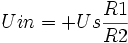 Uin=+Us frac{R1}{R2}